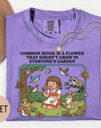 Common Sense is a Flower that Doesn't Grow in Everybody's Garden - Comfort Colors T-shirt, Funny Shirt, Dark Humor