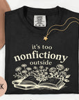 It's Too Nonfictiony Outside - Comfort Colors T-shirt, Funny Shirt, Dark Humor, Book Lover