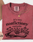 It's Too Nonfictiony Outside - Comfort Colors T-shirt, Funny Shirt, Dark Humor, Book Lover