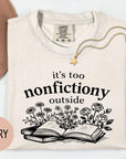 It's Too Nonfictiony Outside - Comfort Colors T-shirt, Funny Shirt, Dark Humor, Book Lover