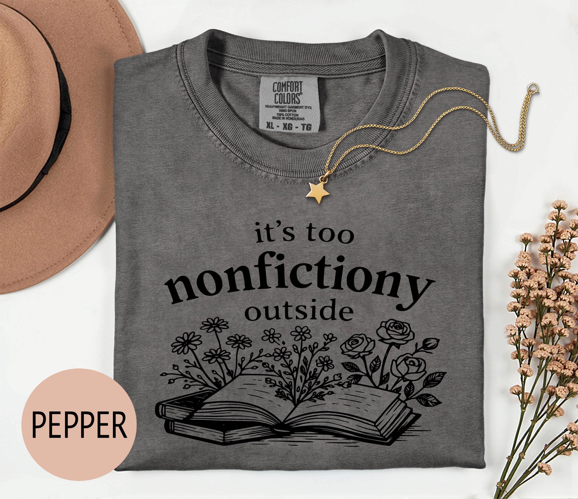 It's Too Nonfictiony Outside - Comfort Colors T-shirt, Funny Shirt, Dark Humor, Book Lover