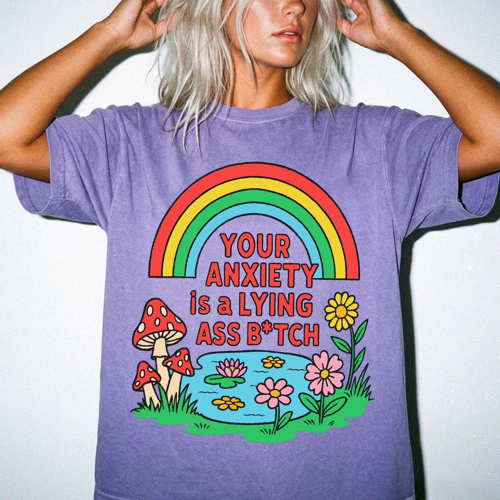 Your Anxiety Is A Lying A** Bitch Comfort Colors Tee -Trippy Mushroom Rainbow Shirt, Funny Mental Health T-Shirt, Retro Positivity