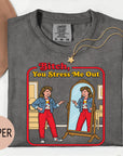 B*tch You Stress me Out - Comfort Colors T-shirt, Funny Shirt, Dark Humor, Anxiety Tee
