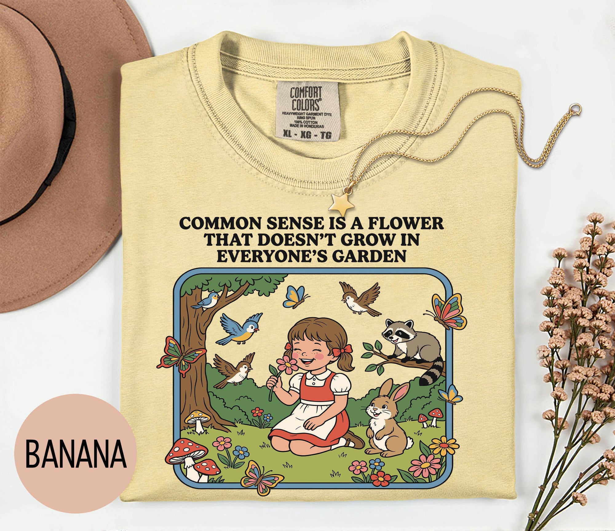 Common Sense is a Flower that Doesn't Grow in Everybody's Garden - Comfort Colors T-shirt, Funny Shirt, Dark Humor