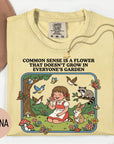Common Sense is a Flower that Doesn't Grow in Everybody's Garden - Comfort Colors T-shirt, Funny Shirt, Dark Humor