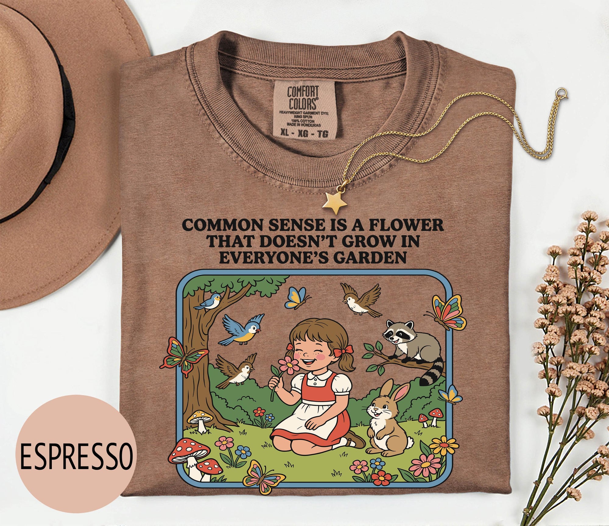 Common Sense is a Flower that Doesn't Grow in Everybody's Garden - Comfort Colors T-shirt, Funny Shirt, Dark Humor