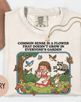 Common Sense is a Flower that Doesn't Grow in Everybody's Garden - Comfort Colors T-shirt, Funny Shirt, Dark Humor