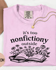 It's Too Nonfictiony Outside - Comfort Colors T-shirt, Funny Shirt, Dark Humor, Book Lover