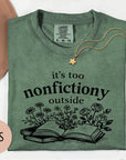It's Too Nonfictiony Outside - Comfort Colors T-shirt, Funny Shirt, Dark Humor, Book Lover