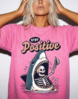 Stay Positive Shirt, Funny Shark Skeleton Tee, Dark Humor Sarcastic T-Shirt, Ironic Optimism Shirt, Comfort Colors Graphic Tee