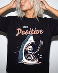 Stay Positive Shirt, Funny Shark Skeleton Tee, Dark Humor Sarcastic T-Shirt, Ironic Optimism Shirt, Comfort Colors Graphic Tee
