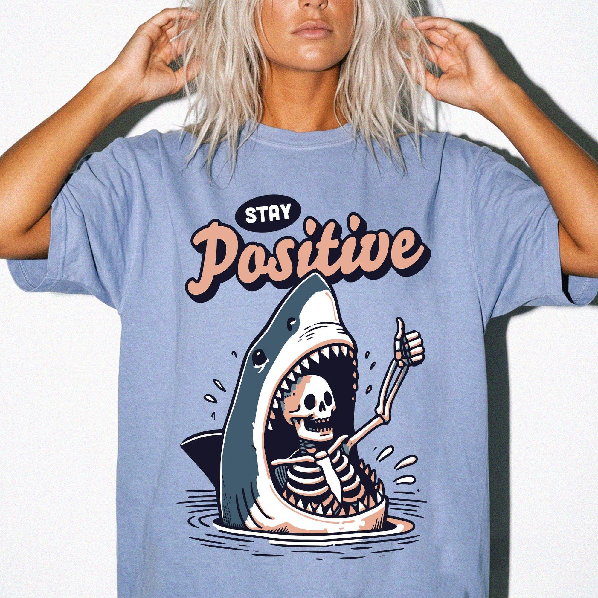 Stay Positive Shirt, Funny Shark Skeleton Tee, Dark Humor Sarcastic T-Shirt, Ironic Optimism Shirt, Comfort Colors Graphic Tee