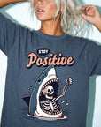 Stay Positive Shirt, Funny Shark Skeleton Tee, Dark Humor Sarcastic T-Shirt, Ironic Optimism Shirt, Comfort Colors Graphic Tee