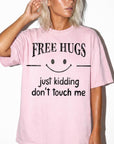 Free Hugs Just Kidding Don't Touch Me Comfort Colors Graphic Tee Shirt, Funny Sarcastic Tee, Introvert Humor T-Shirt, Antisocial Shirt,