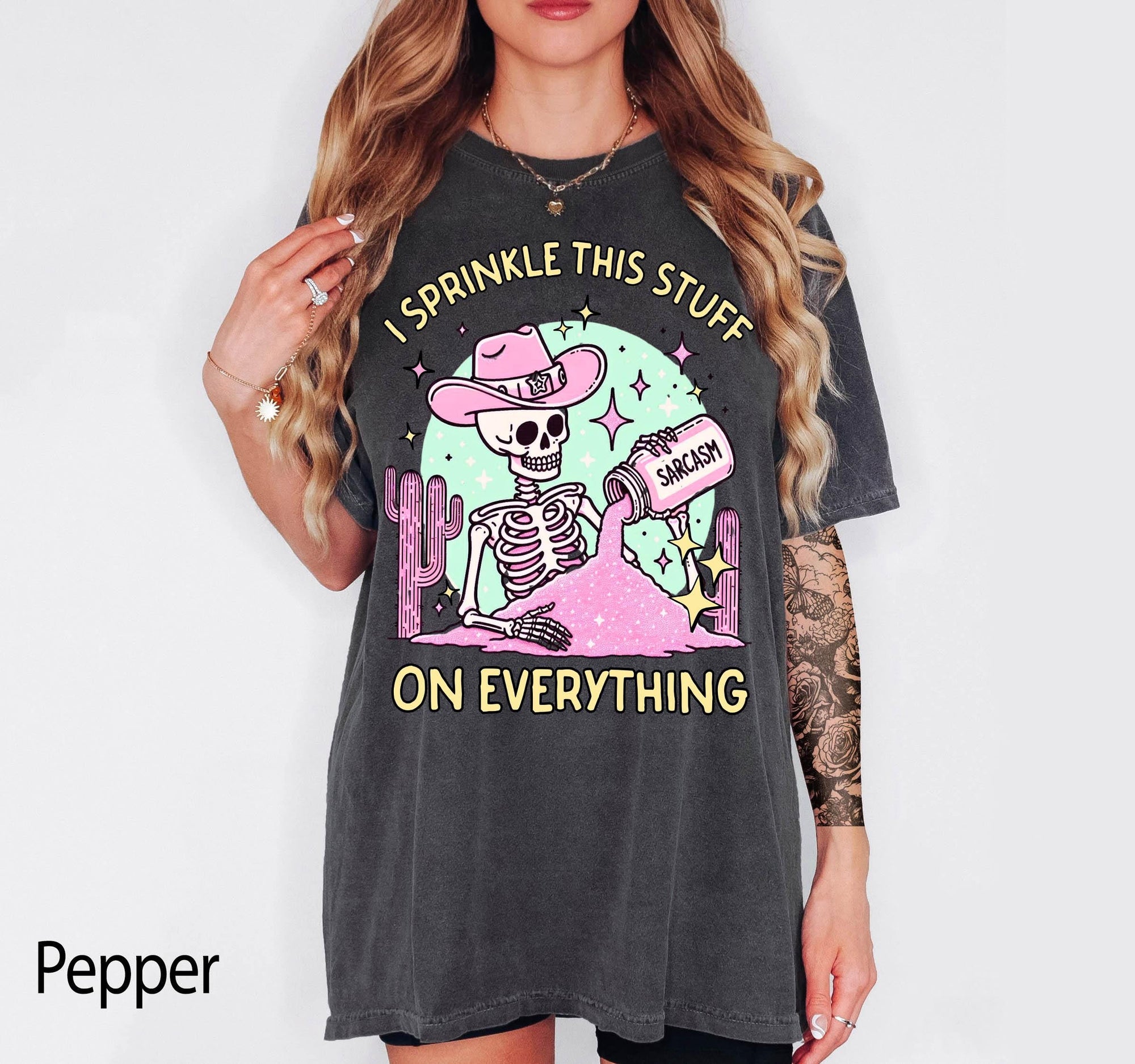 Sarcasm Skeleton Comfort Colors Graphic Tee, I Sprinkle This Stuff On Everything Shirt, Funny Cowgirl Skeleton Tee, Sarcastic Western Gift