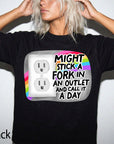 Might Stick A Fork In An Outlet Comfort Colors Graphic Tee, Funny Sarcastic Shirt, Dark Humor Tee, Bad Day Mood Shirt, Trendy Meme Tee
