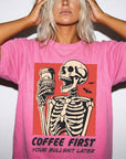 Coffee First Your Bullshit Later Shirt, Funny Skeleton Halloween Tee, Sarcastic Coffee Lover Shirt, Adult Humor T-Shirt, Comfort Colors Tee