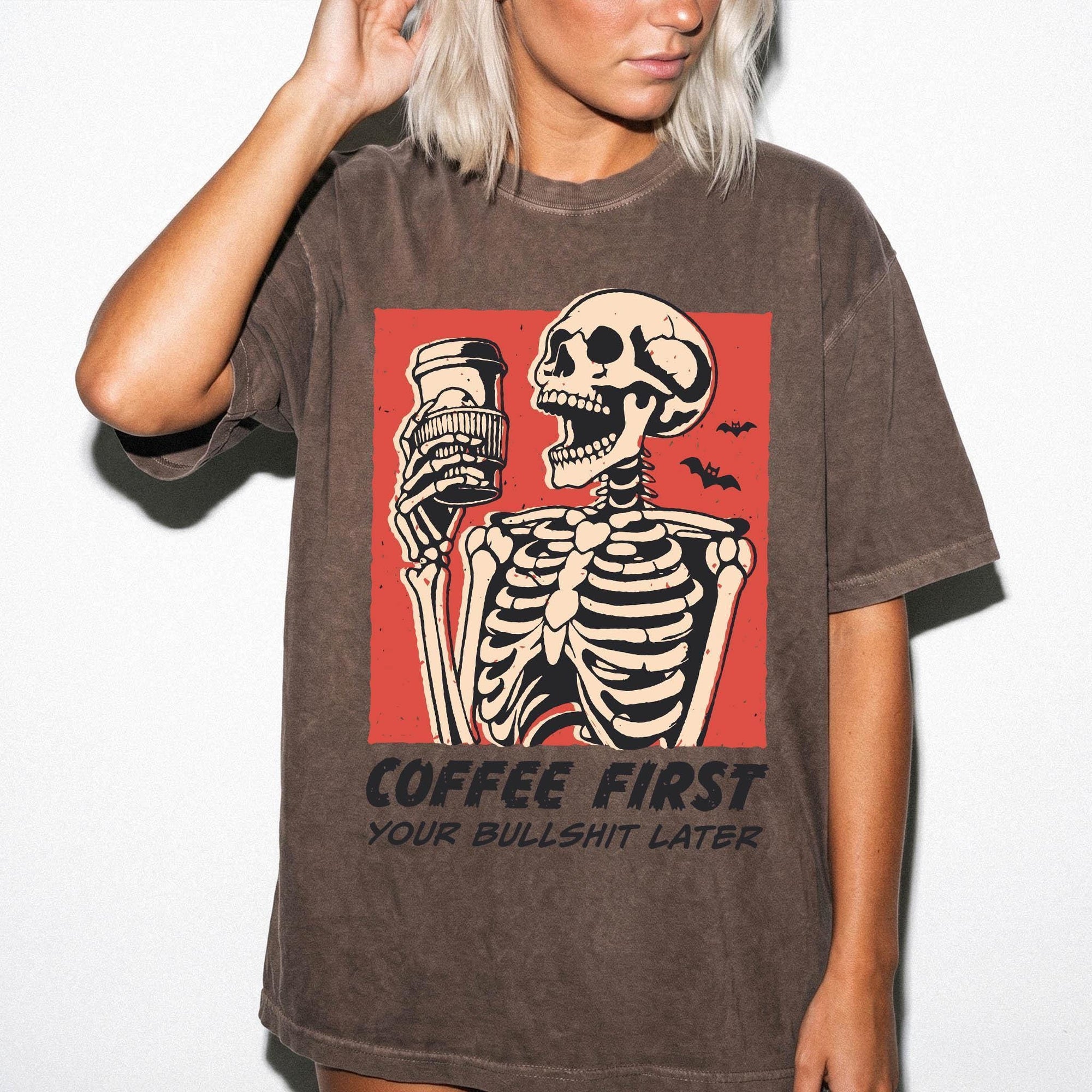 Coffee First Your Bullshit Later Shirt, Funny Skeleton Halloween Tee, Sarcastic Coffee Lover Shirt, Adult Humor T-Shirt, Comfort Colors Tee