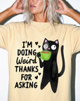 I'm Doing Weird Thanks For Asking Comfort Colors Graphic T-Shirt, Funny Black Cat Tee, Quirky Coffee Cat T-Shirt, Sarcastic Humor Shirt,