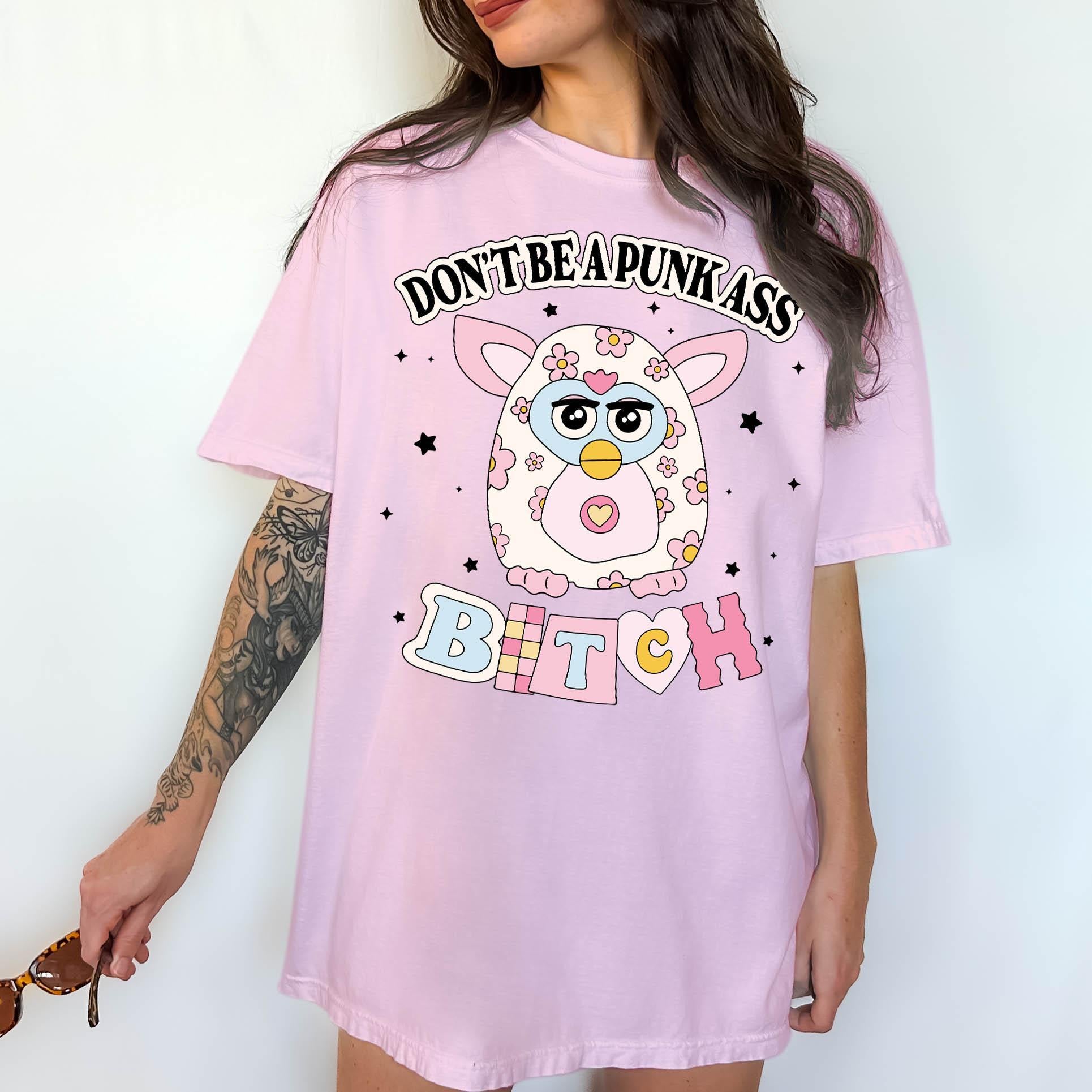 Don't Be A Punk Ass Bitch Shirt, Funny Furby Graphic Tee, Sarcastic Y2K T-Shirt, Adult Humor Retro Shirt, Comfort Colors Tee