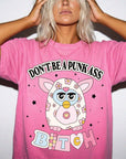 Don't Be A Punk Ass Bitch Shirt, Funny Furby Graphic Tee, Sarcastic Y2K T-Shirt, Adult Humor Retro Shirt, Comfort Colors Tee