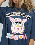 Don't Be A Punk Ass Bitch Shirt, Funny Furby Graphic Tee, Sarcastic Y2K T-Shirt, Adult Humor Retro Shirt, Comfort Colors Tee