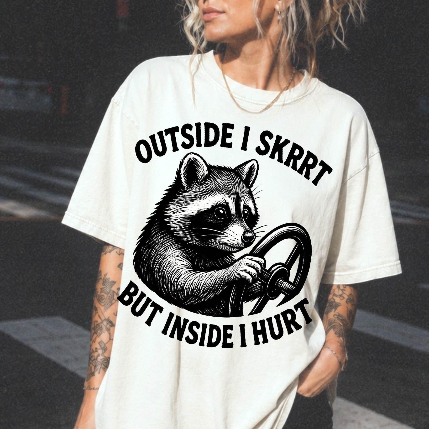 Outside I Skrrt But Inside I Hurt Shirt, Funny Raccoon Meme Tee, Sarcastic Mental Health T-Shirt, Trash Panda Shirt, Comfort Colors Tee