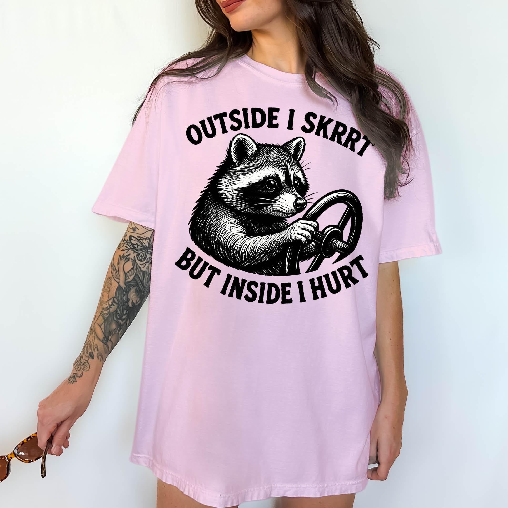 Outside I Skrrt But Inside I Hurt Shirt, Funny Raccoon Meme Tee, Sarcastic Mental Health T-Shirt, Trash Panda Shirt, Comfort Colors Tee