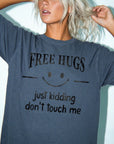 Free Hugs Just Kidding Don't Touch Me Comfort Colors Graphic Tee Shirt, Funny Sarcastic Tee, Introvert Humor T-Shirt, Antisocial Shirt,