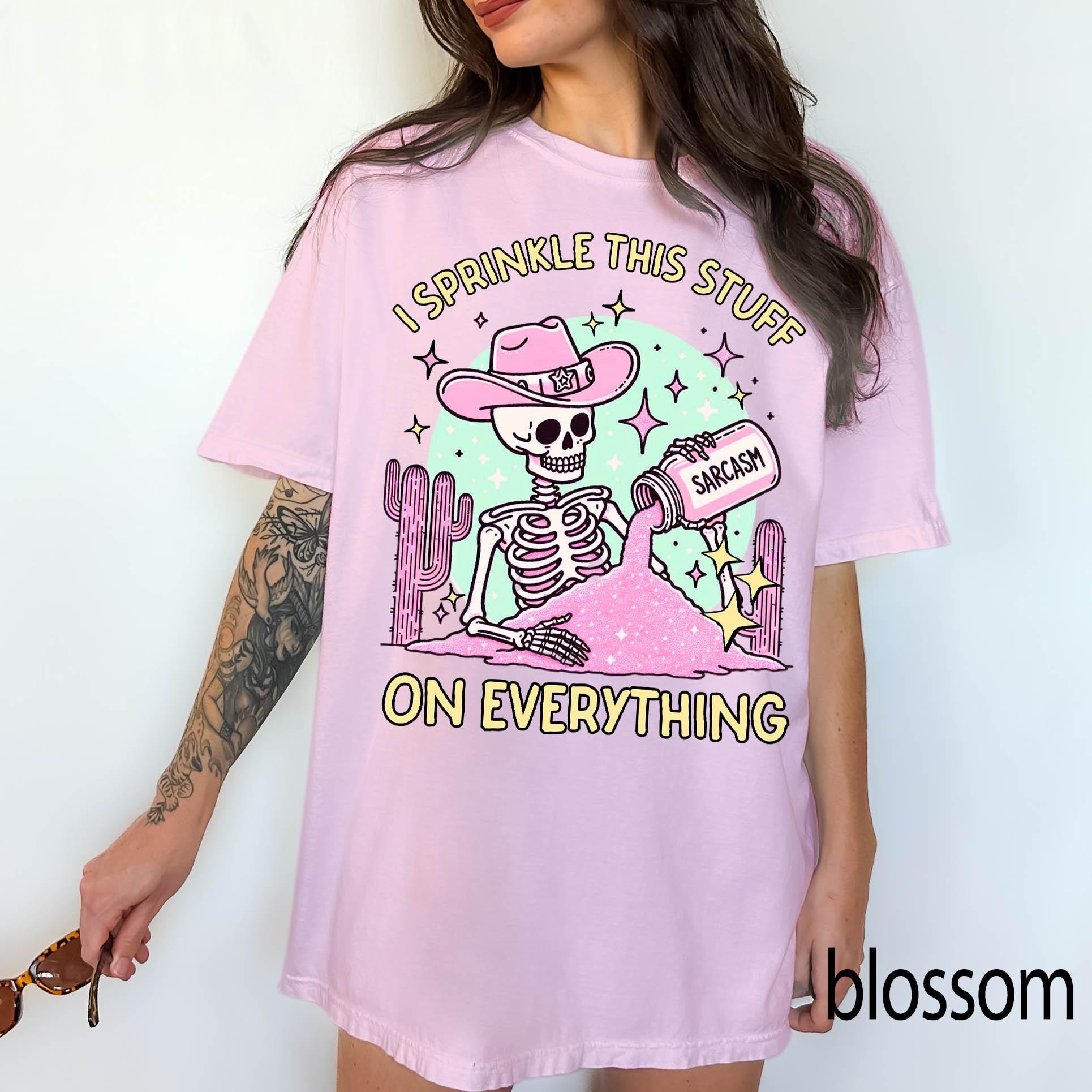Sarcasm Skeleton Comfort Colors Graphic Tee, I Sprinkle This Stuff On Everything Shirt, Funny Cowgirl Skeleton Tee, Sarcastic Western Gift