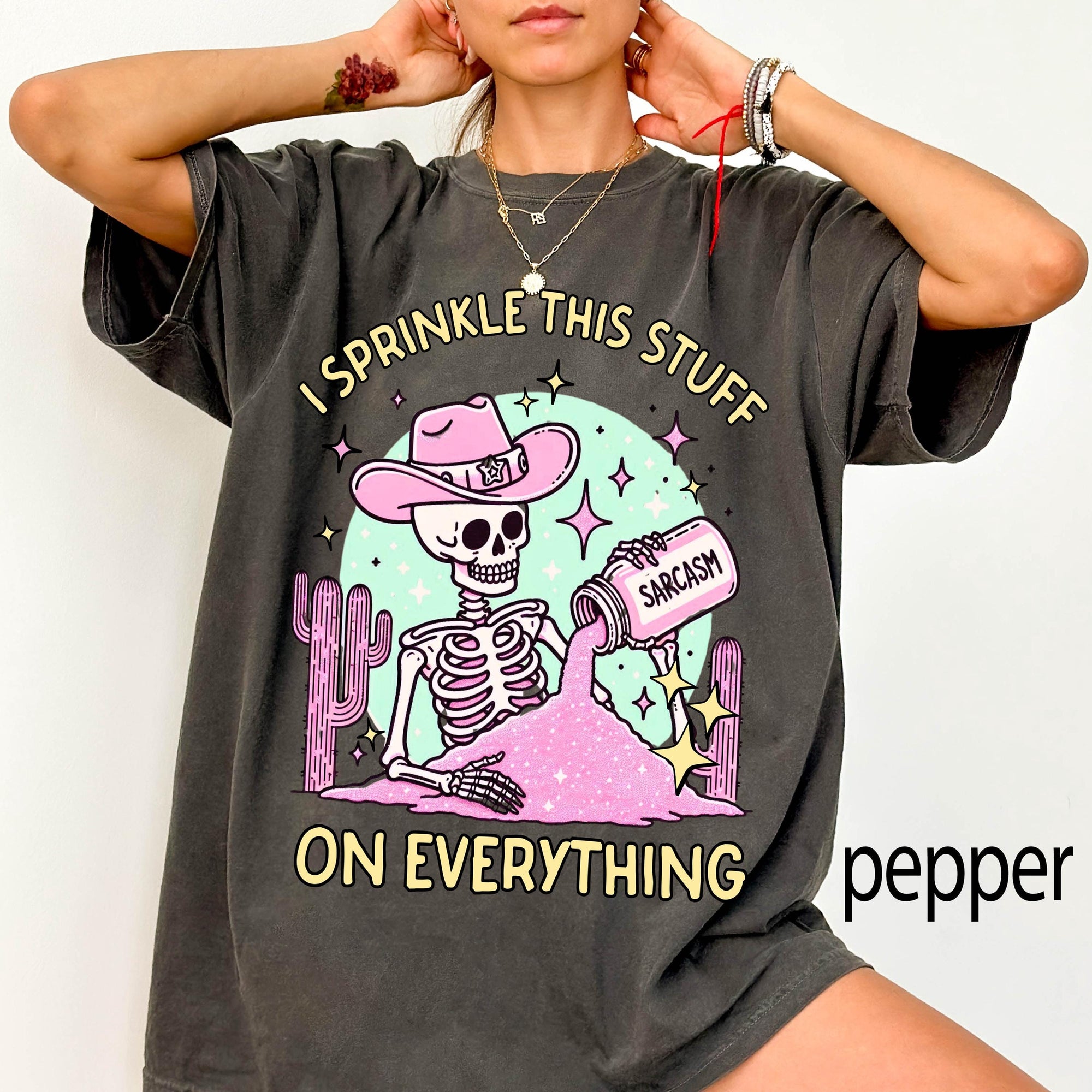 Sarcasm Skeleton Comfort Colors Graphic Tee, I Sprinkle This Stuff On Everything Shirt, Funny Cowgirl Skeleton Tee, Sarcastic Western Gift