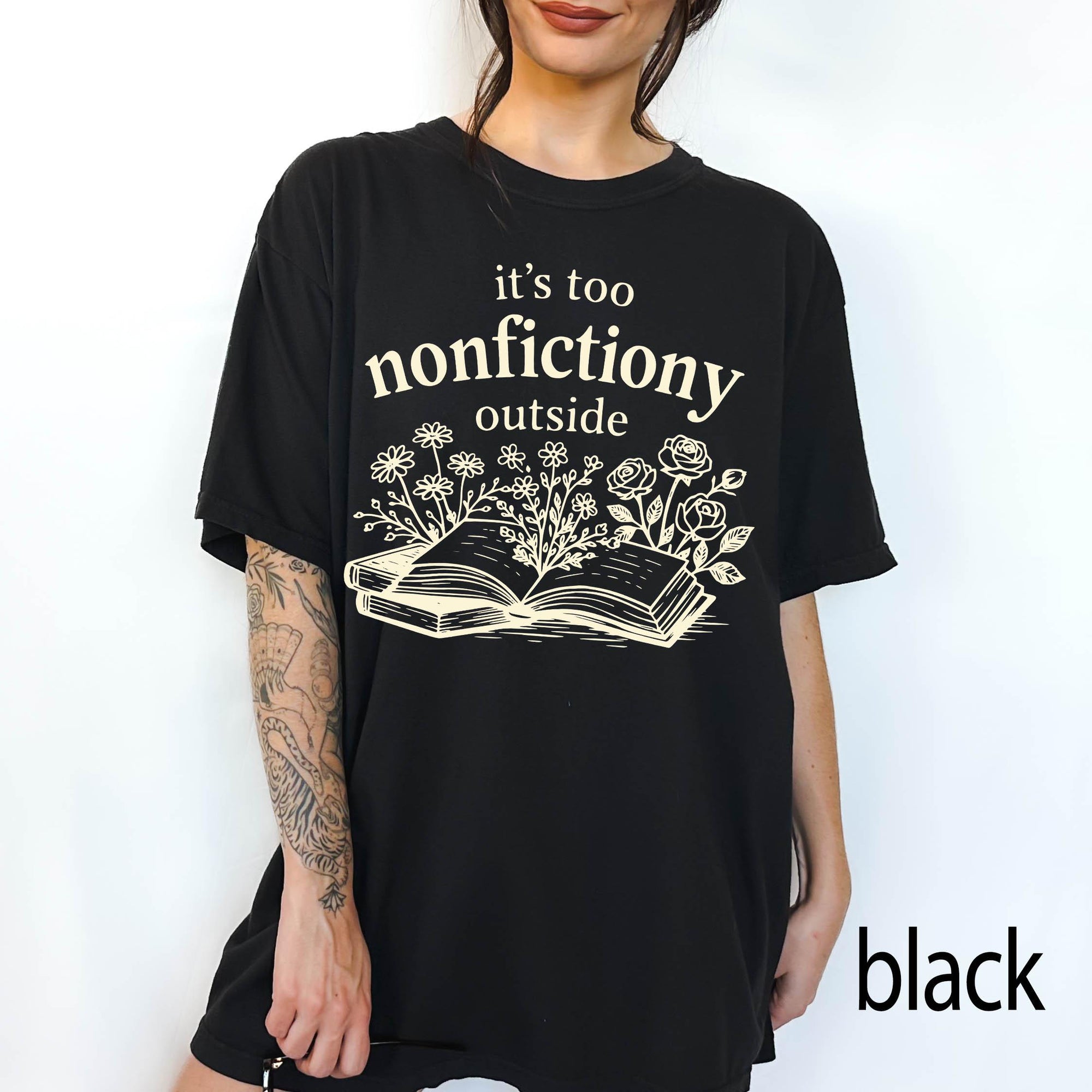 It's Too Nonfictiony Outside Comfort Colors Graphic Tee, Funny Book Lover Shirt, Bookish Floral Reading Tee, Introvert Bookworm Gift