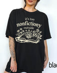 It's Too Nonfictiony Outside Comfort Colors Graphic Tee, Funny Book Lover Shirt, Bookish Floral Reading Tee, Introvert Bookworm Gift