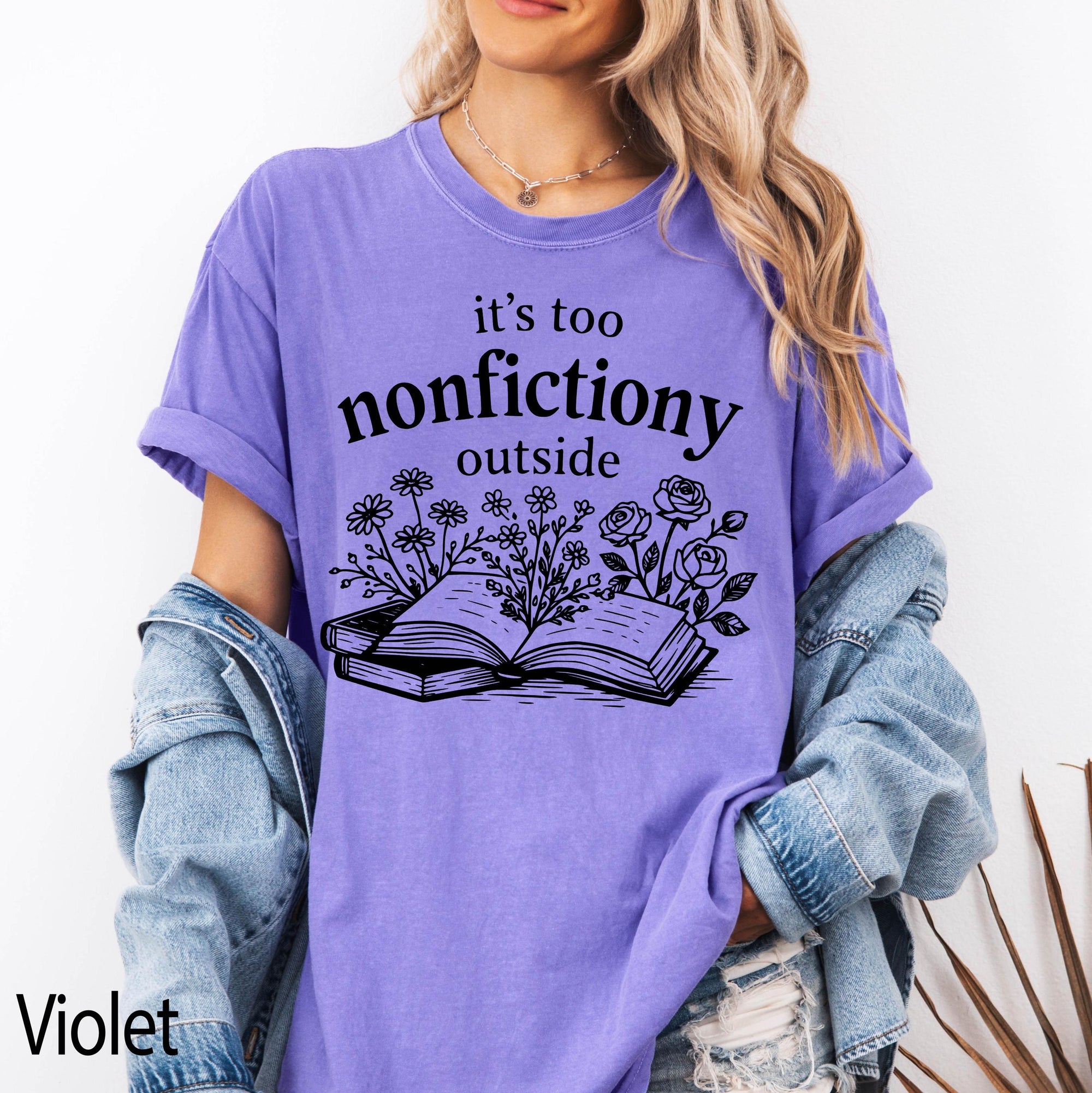 It's Too Nonfictiony Outside Comfort Colors Graphic Tee, Funny Book Lover Shirt, Bookish Floral Reading Tee, Introvert Bookworm Gift