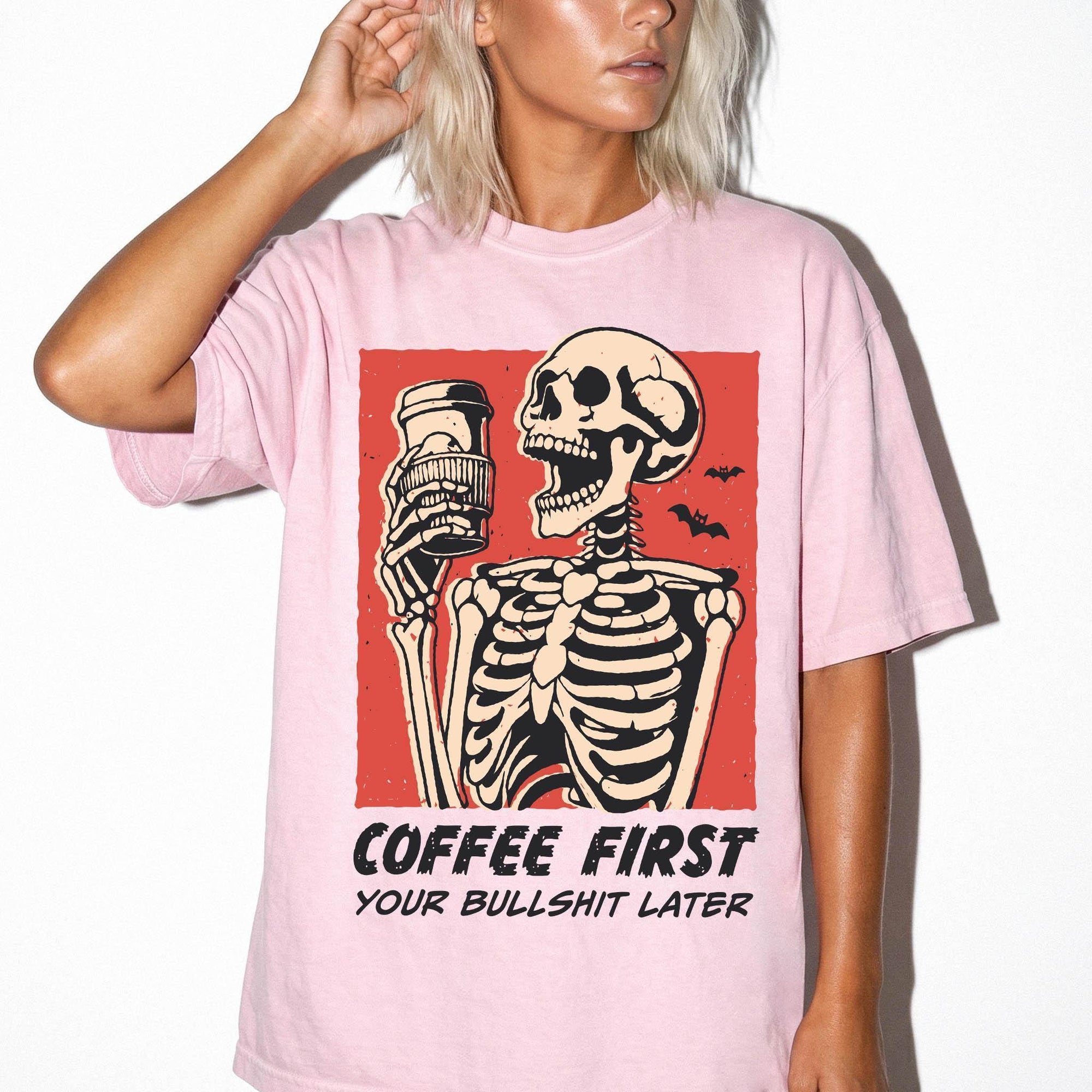 Coffee First Your Bullshit Later Shirt, Funny Skeleton Halloween Tee, Sarcastic Coffee Lover Shirt, Adult Humor T-Shirt, Comfort Colors Tee