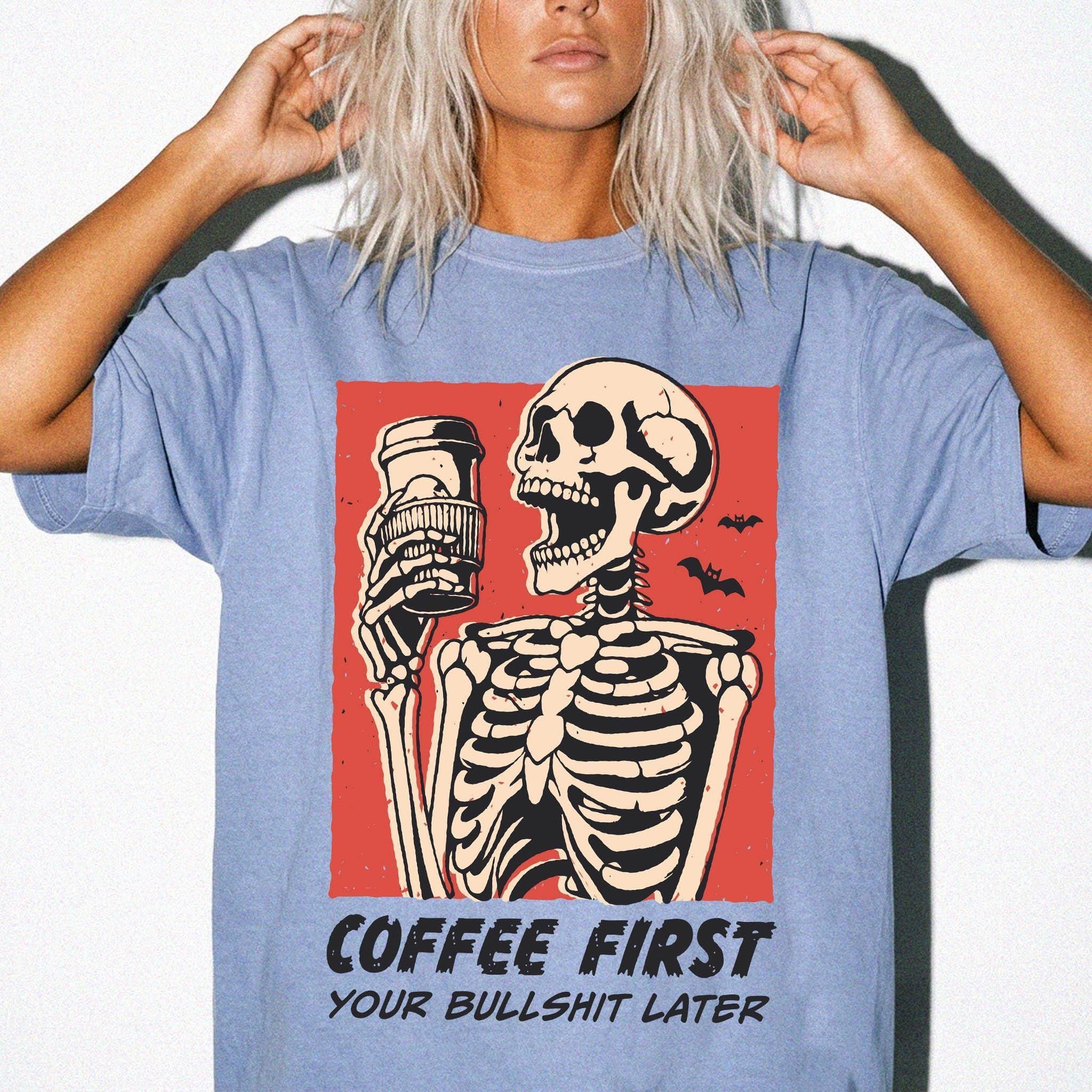 Coffee First Your Bullshit Later Shirt, Funny Skeleton Halloween Tee, Sarcastic Coffee Lover Shirt, Adult Humor T-Shirt, Comfort Colors Tee