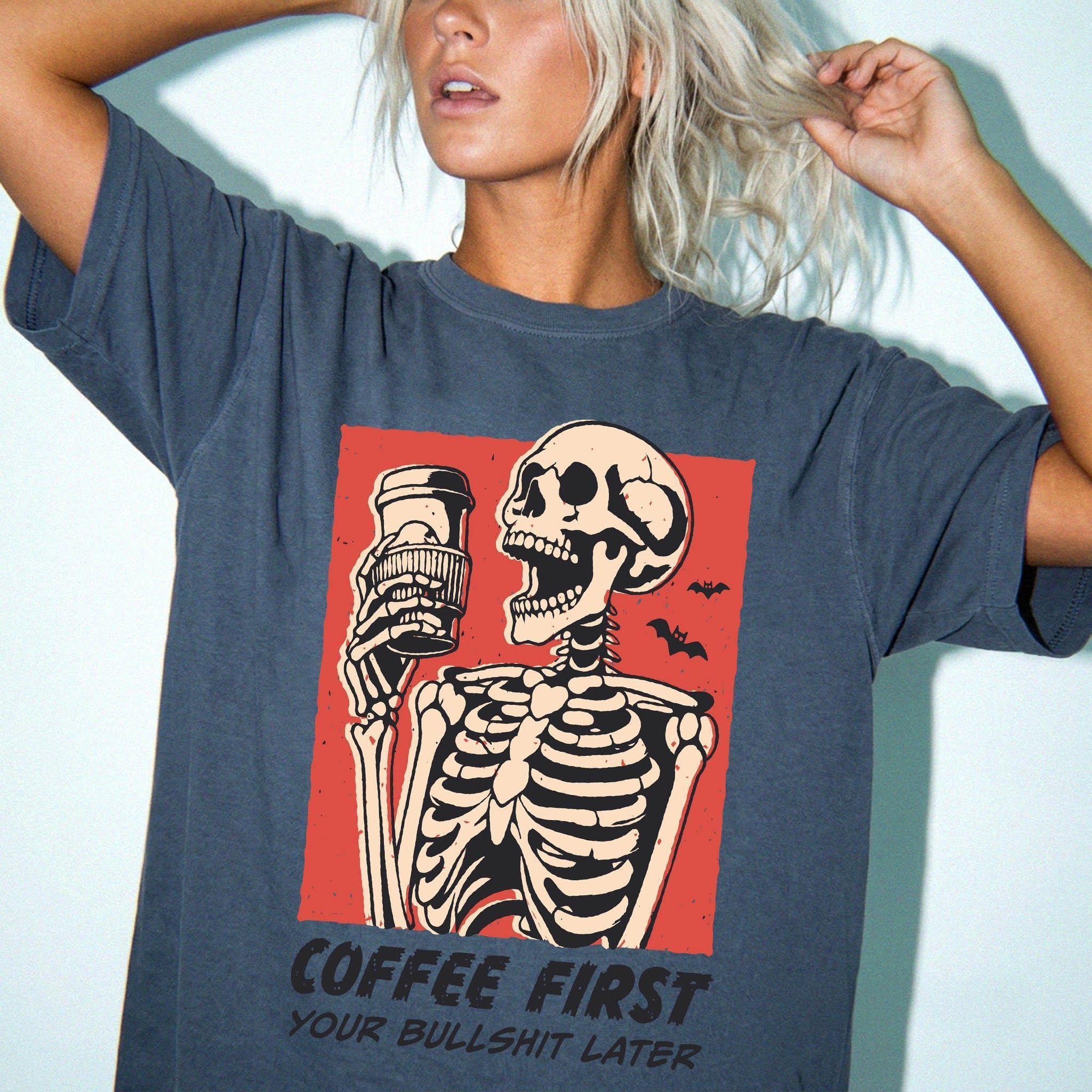 Coffee First Your Bullshit Later Shirt, Funny Skeleton Halloween Tee, Sarcastic Coffee Lover Shirt, Adult Humor T-Shirt, Comfort Colors Tee