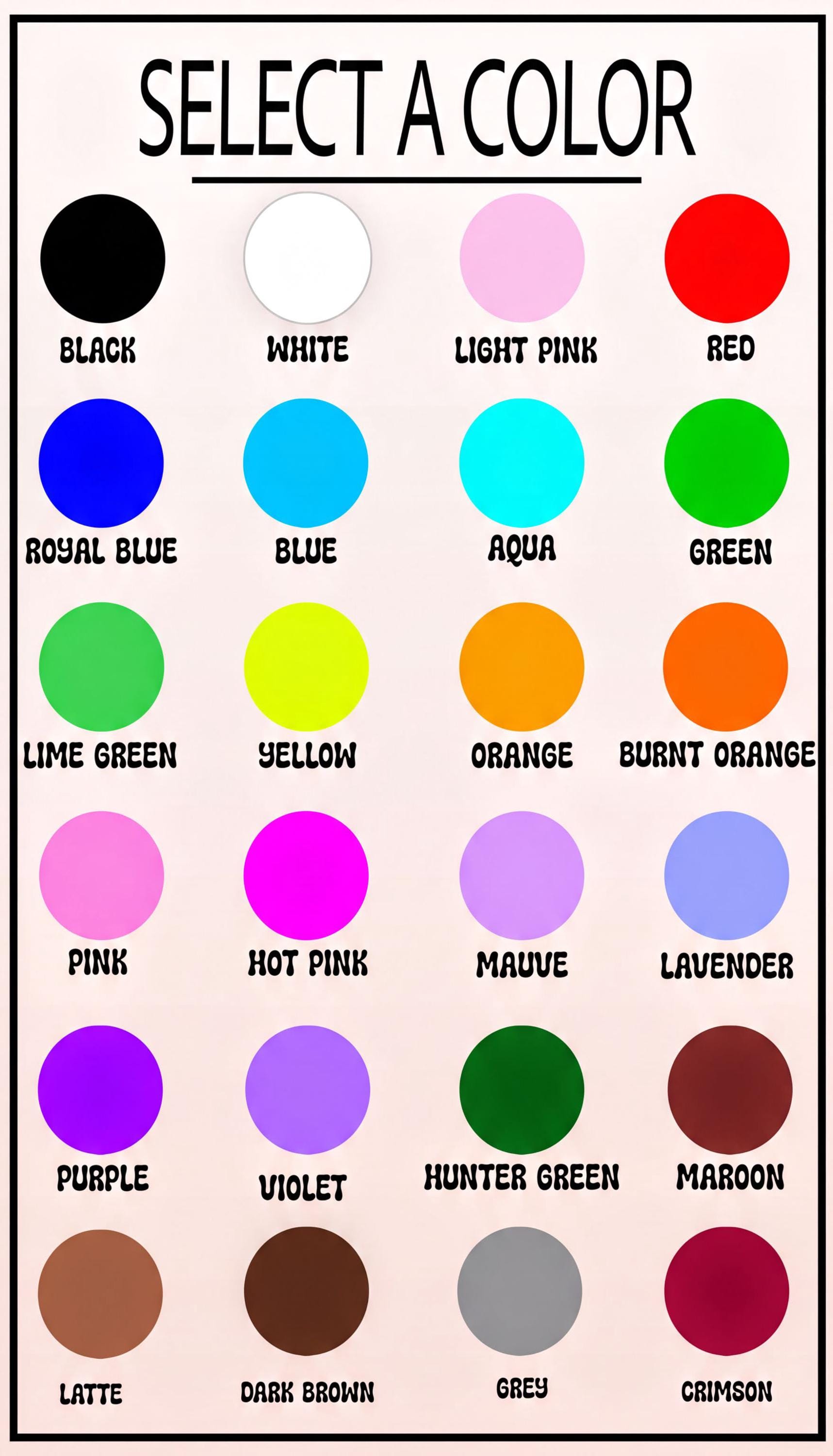 The image is a color selection guide with various colored circles representing different colors, such as black, white, light pink, red, royal blue, blue, aqua, green, lime green, yellow, orange, burnt orange, pink, hot pink, mauve, lavender, and maroon.